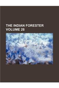 The Indian Forester Volume 28