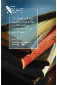 Perils of Print Culture: Book, Print and Publishing History in Theory and Practice