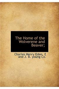 The Home of the Wolverene and Beaver;