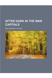 After Dark in the War Capitals