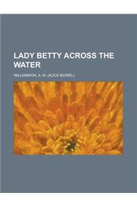 Lady Betty Across the Water