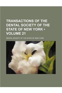 Transactions of the Dental Society of the State of New York (Volume 21)