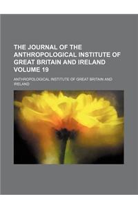 The Journal of the Anthropological Institute of Great Britain and Ireland Volume 19