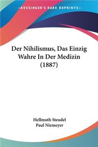 Nihilismus, Das Einzig Wahre In Der Medizin (1887)