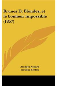 Brunes Et Blondes, Et Le Bonheur Impossible (1857)