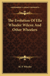 Evolution of Ella Wheeler Wilcox and Other Wheelers