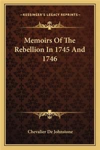 Memoirs Of The Rebellion In 1745 And 1746