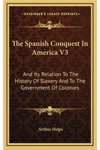 The Spanish Conquest In America V3