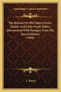 Recluse Or Old Father Green-Mantle And Little Frank Miller; Interspersed With Passages From The Sacred History (1820)