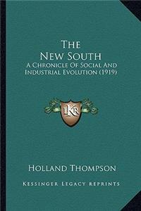 New South the New South: A Chronicle of Social and Industrial Evolution (1919) a Chronicle of Social and Industrial Evolution (1919)