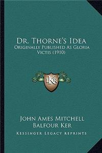 Dr. Thorne's Idea