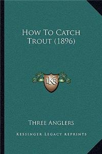 How to Catch Trout (1896)