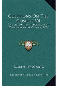 Questions On The Gospels V4