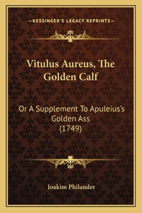 Vitulus Aureus, The Golden Calf