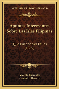 Apuntes Interesantes Sobre Las Islas Filipinas