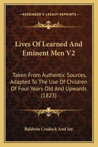 Lives Of Learned And Eminent Men V2