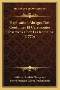 Explication Abregee Des Coutumes Et Ceremonies Observees Chez Les Romains (1770)
