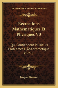 Recreations Mathematiques Et Physiques V3