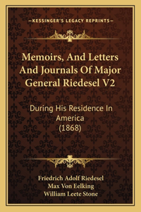 Memoirs, And Letters And Journals Of Major General Riedesel V2