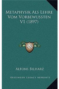 Metaphysik Als Lehre Vom Vorbewussten V1 (1897)