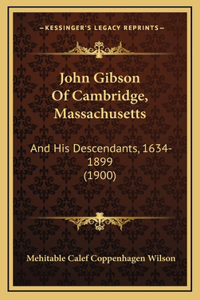 John Gibson Of Cambridge, Massachusetts