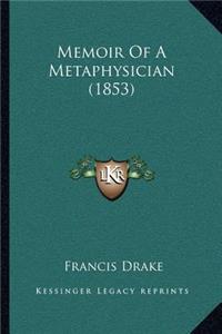 Memoir Of A Metaphysician (1853)