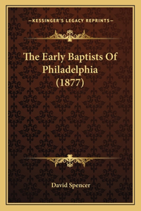Early Baptists Of Philadelphia (1877)