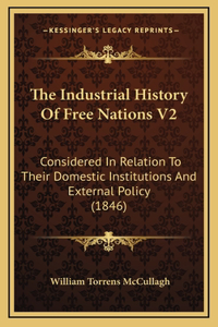 The Industrial History Of Free Nations V2