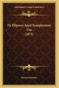 De Ellipseos Apud Xenophontem Usu (1875)