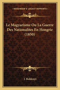 Magyarisme Ou La Guerre Des Nationalites En Hongrie (1850)
