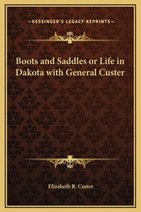 Boots and Saddles or Life in Dakota with General Custer