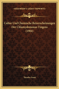 Cultur Und Chemische Reizerscheinungen Der Chlamydomonas Tingens (1904)
