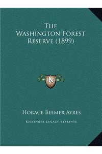 The Washington Forest Reserve (1899)