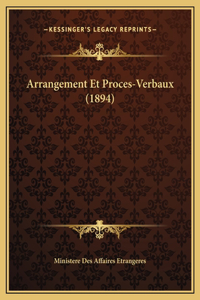 Arrangement Et Proces-Verbaux (1894)