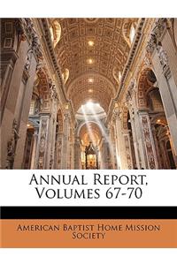 Annual Report, Volumes 67-70