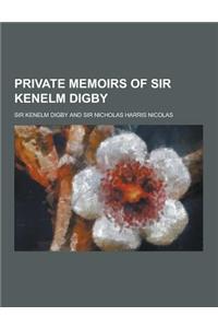 Private Memoirs of Sir Kenelm Digby