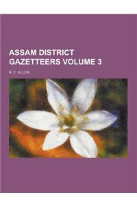 Assam District Gazetteers Volume 3
