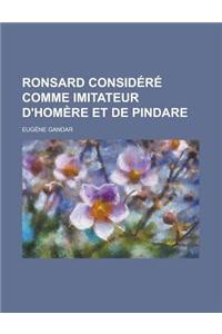 Ronsard Considere Comme Imitateur D'Homere Et de Pindare