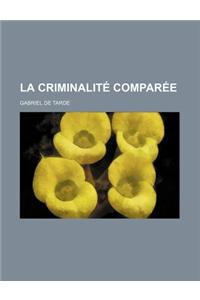 La Criminalite Comparee