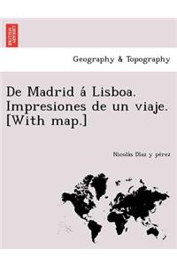 de Madrid a Lisboa. Impresiones de Un Viaje. [With Map.]