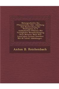 Naturgeschichte Des Pflanzenreichs Oder Abbildung Und Beschreibung Der Wichtigsten In U. Ausländischen Pflanzen Mit Vorzüglicher Berücksichtigung Ihres Nutzens
