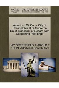 American Oil Co. V. City of Philadelphia U.S. Supreme Court Transcript of Record with Supporting Pleadings