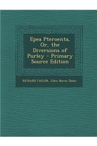 Epea Pteroenta, Or, the Diversions of Purley