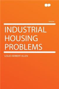 Industrial Housing Problems
