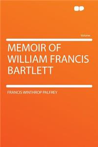 Memoir of William Francis Bartlett