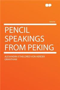 Pencil Speakings from Peking