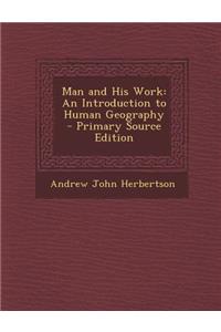 Man and His Work: An Introduction to Human Geography