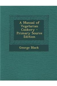 A Manual of Vegetarian Cookery