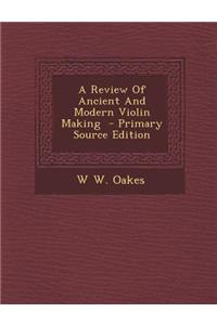 A Review of Ancient and Modern Violin Making