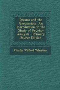 Dreams and the Unconscious: An Introduction to the Study of Psycho-Analysis